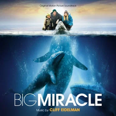 Big Miracle: Original Motion Picture Soundtrack