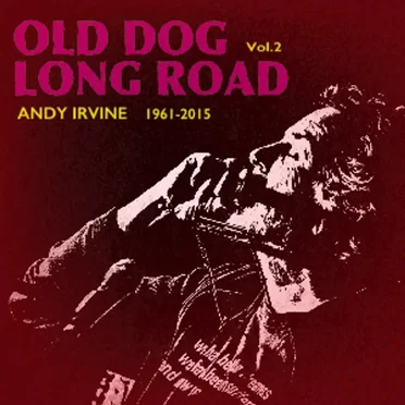 Old Dog Long Road - Vol. 2 by Andy Irvine - album cover