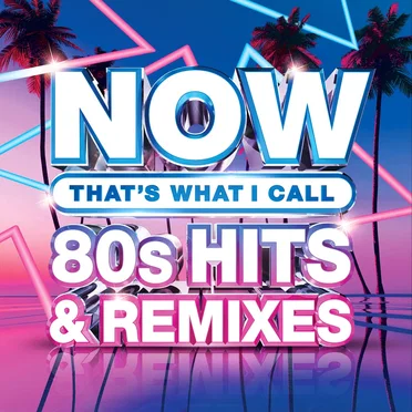 NOW That’s What I Call 80s Hits & Remixes by Various Artists - album cover
