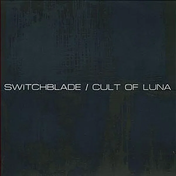 Switchblade / Cult of Luna