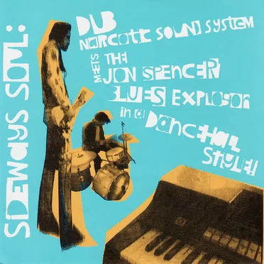 Sideways Soul: Dub Narcotic Sound System meets The Jon Spencer Blues Explosion in a Dancehall Style!