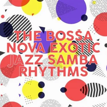 The Bossa Nova Exotic Jazz Samba Rhythms by Various Artists - album cover