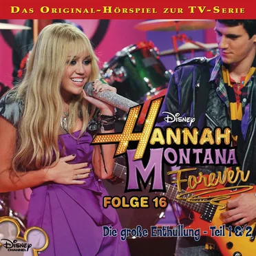 Folge 16: Die große Enthüllung - Teil 1 & Teil 2 by Hannah Montana - album cover