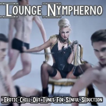 Lounge Nympherno: Erotic Chill Out Tunes for Sinful Seduction by Various Artists - album cover