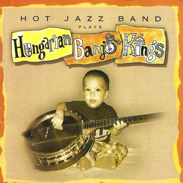 Hot Jazz Band Plays Hungarian Banjo Kings