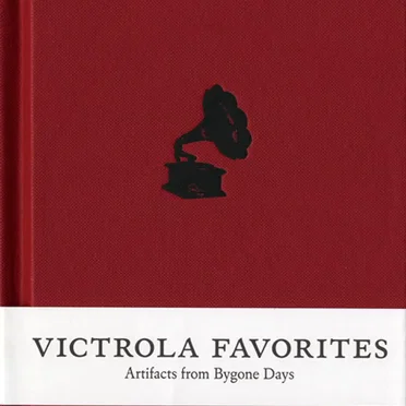 Victrola Favorites: Artifacts from Bygone Days by Various Artists - album cover