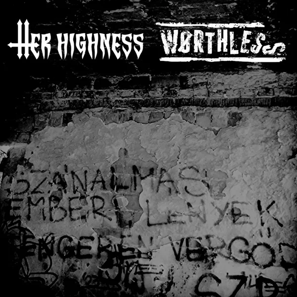 Her Highness / Worthless