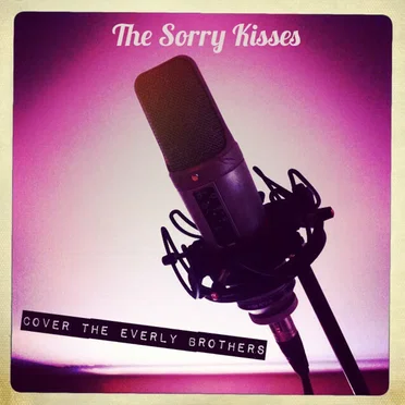 The Sorry Kisses Cover The Everly Brothers