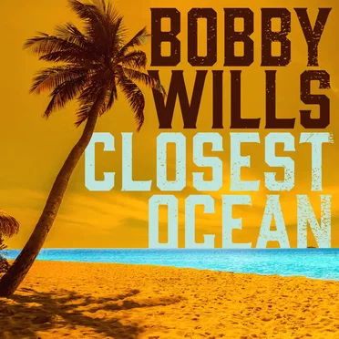 Closest Ocean by Bobby Wills - album cover