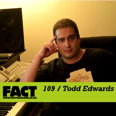 FACT Mix 109: Todd Edwards