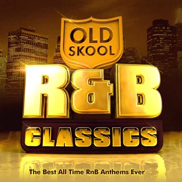 Old Skool R&B Classics: The Best All Time RnB Anthems Ever (R & B) ! by Various Artists - album cover