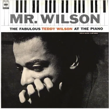 Mr. Wilson: The Fabulous Teddy Wilson at the Piano