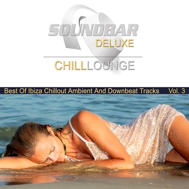 Soundbar Deluxe Chill Lounge, Vol. 3 (Best of Ibiza Chillout Ambient and Downbeat Tracks) by Various Artists - album cover