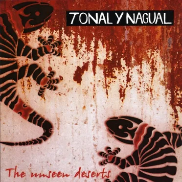 The Unseen Deserts by Tonal Y Nagual - album cover