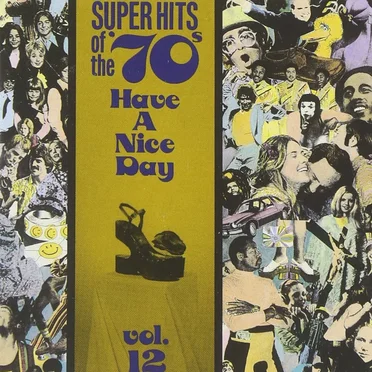 Super Hits of the '70s: Have a Nice Day, Vol. 12 by Various Artists - album cover