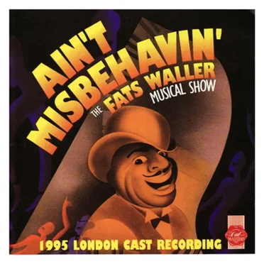 Ain’t Misbehavin’: The Fats Waller Musical Show (1995 London Cast Recording)