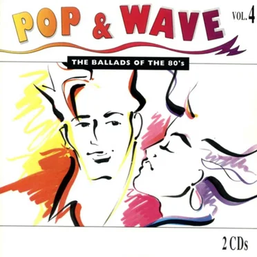 Pop & Wave, Volume 4: The Ballads of the 80's by Various Artists - album cover
