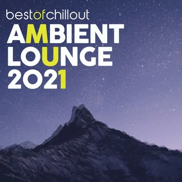 Best of Chillout Ambient Lounge 2021 by Various Artists - album cover