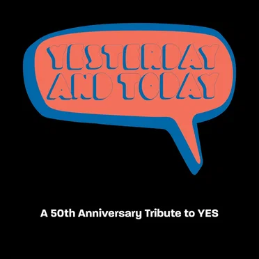 Yesterday and Today – A 50th Anniversary Tribute to Yes