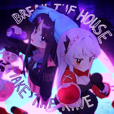 BREAK THE HOUSE, MAKE THE RAVE