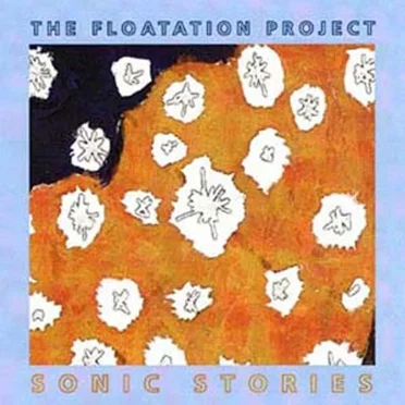 Sonic Stories by The Floatation Project - album cover
