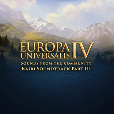 Europa Universalis IV - Sounds from the Community - Kairi Soundtrack Part III (Original Game Soundtrack)