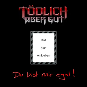 Du bist mir egal!