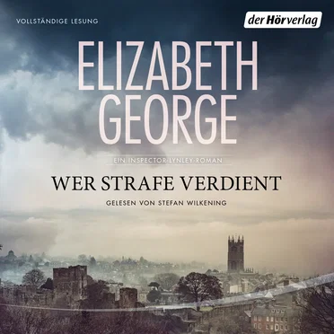 Wer Strafe verdient: Ein Inspector-Lynley-Roman by Elizabeth George - album cover