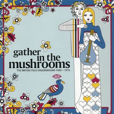 Gather in the Mushrooms: The British Folk Underground 1969-1975 by Various Artists - album cover