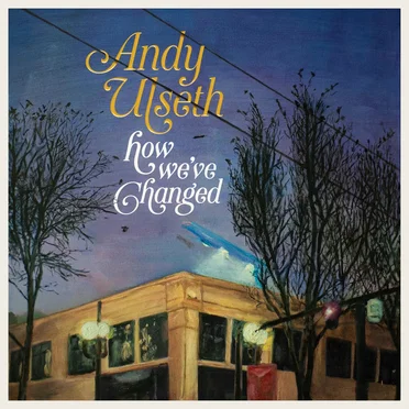 How We've Changed by Andy Ulseth - album cover