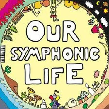 Our Symphonic Life