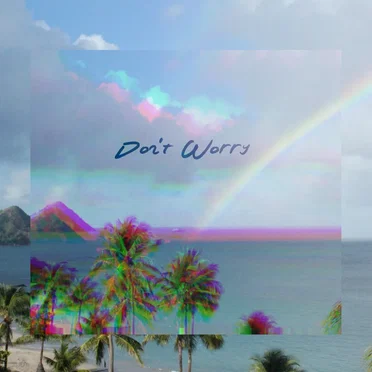 Don’t Worry