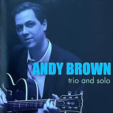Andy Brown trio and solo by Andy Brown - album cover