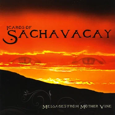 Icaros of Sachavacay: Messages From Mother Vine
