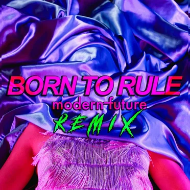 Born to Rule (Modern Future remix)