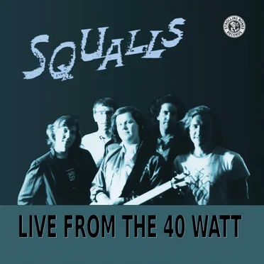 Live from the 40 Watt by Squalls - album cover