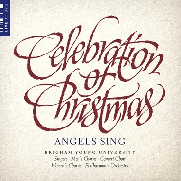 Celebration of Christmas: Angels Sing by The Choirs and Orchestra of Brigham Young University - album cover