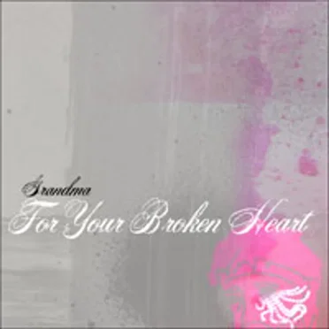 For Your Broken Heart EP by Grandma - album cover