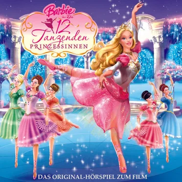 Barbie in: Die 12 tanzenden Prinzessinnen - Das Original-Hörspiel zum Film