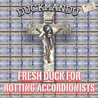 Fresh Duck for Rotting Accordionists
