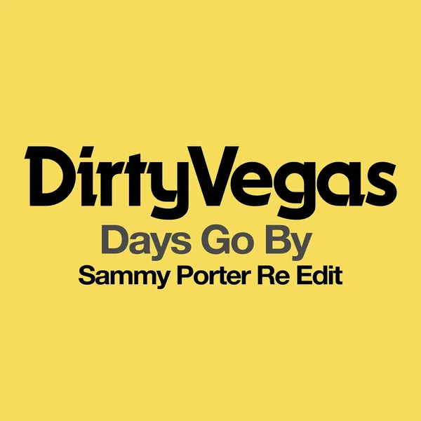 Days Go By (Sammy Porter re-edit)