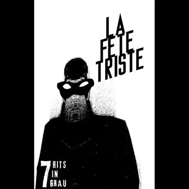 7 Hits in Grau by La Fete Triste - album cover