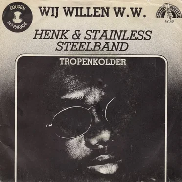 Wij willen W.W. / Tropenkolder by Henk en de Stainless Steelband - album cover