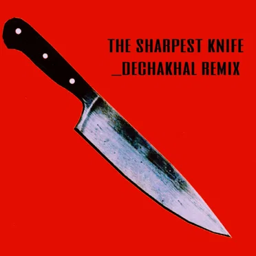 The Sharpest Knife (Dechakhal remix) by Lust 4 Blood - album cover