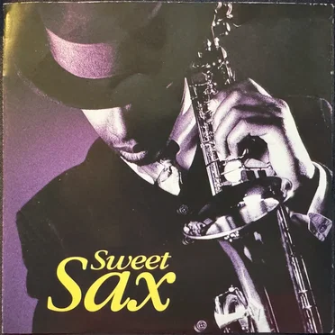 Sweet Sax: A Collection of 40 Smooth Saxophone Classics by Various Artists - album cover