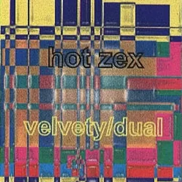 Velvety/Dual by Hot Zex - album cover