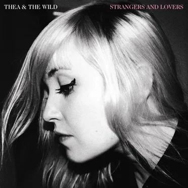 Strangers and Lovers by Thea & The Wild - album cover