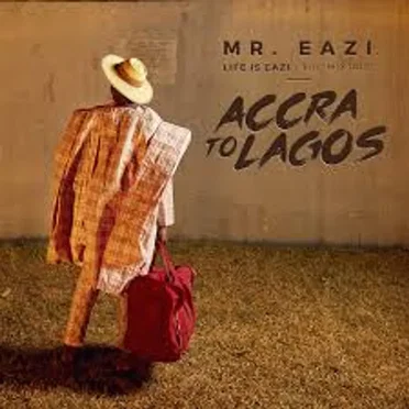 Life Is Eazi, Vol. 1: Accra to Lagos by Mr. Eazi - album cover