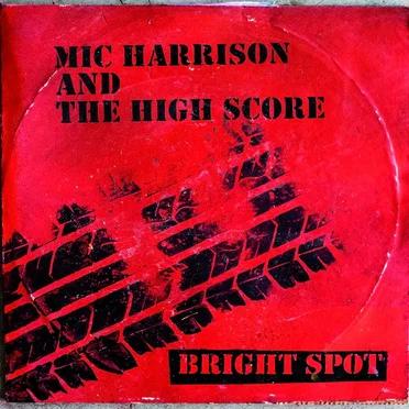 Bright Spot by Mic Harrison And The High Score - album cover