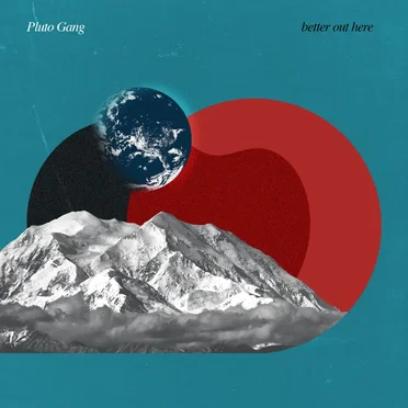 Better Out Here by Pluto Gang - album cover